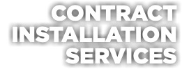 Contract Installation Services